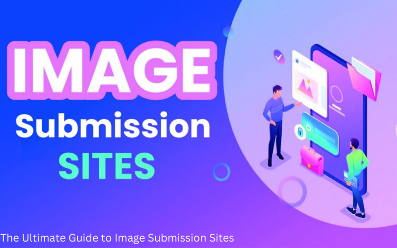 The Ultimate Guide to Image Submission Sites