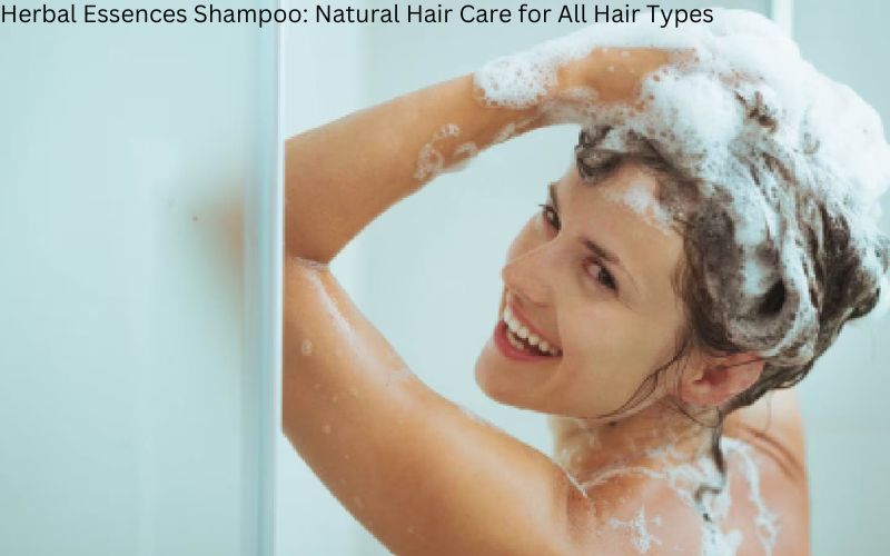 Herbal Essences Shampoo: Natural Hair Care for All Hair Types